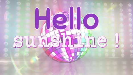 animation of hello sunshine text over rainbow lights and disco globe