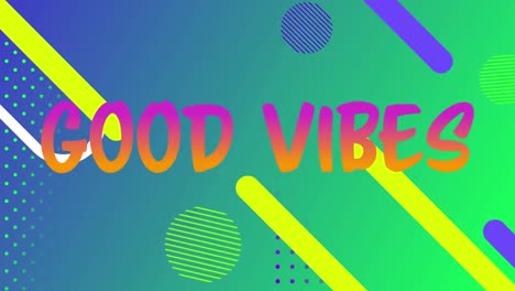 animación digital de textos de buenas vibraciones y formas abstractas contra un fondo de gradiente verde y azul