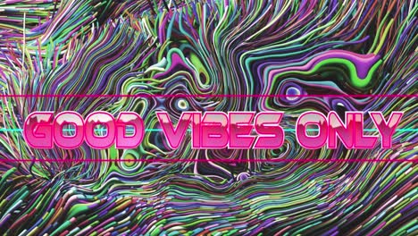 animation of good vibes only text over abstract liquid patterned background