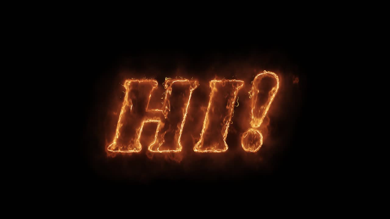 Burning Text Hi!
