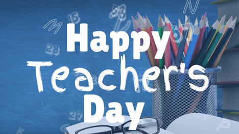 animation of happy teacher's day over coloured pencils and numbers on blue background