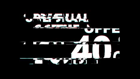 ofrecemos un 40% de descuento en los efectos de glitch, texto, tv digital, distorsión, animación en bucle 4k.