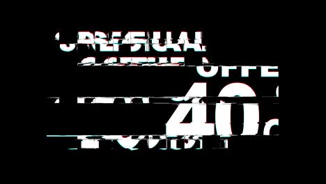 special offer 40% percent off glitch effect text digital tv distortion 4k loop animation