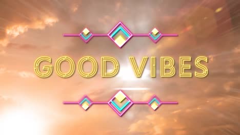 animation of good vibes text over sky with sun and clouds