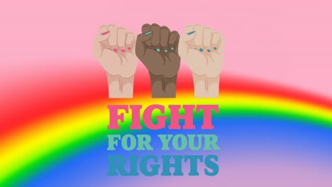 animation of fight for your rights text and female fists over rainbow background