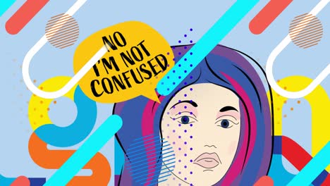 animation of cartoon woman with no i'm not confused speech bubble and colourful moving elements