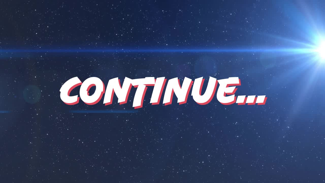 zooming revealing holding red-edged CONTINUE text inviting continuation in stars, lens flare, burst