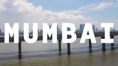 drone shot of mumbai city skyline with bandra worli sea link bridge overlaid with animated graphic spelling out mumbai