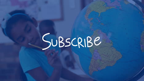 in school, child spinning globe with animation of subscribe text overlay