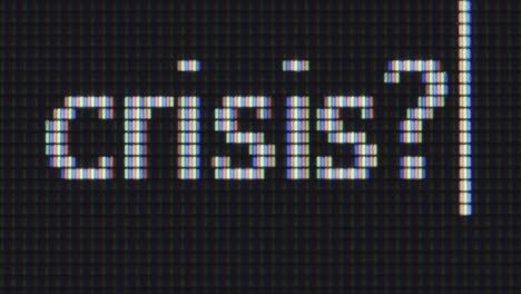 pixelated text displaying "crisis?"