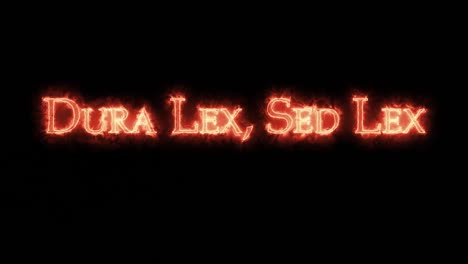 dura lex, sed lex written with fire. loop