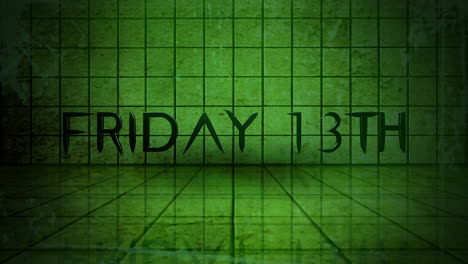 friday 13th on green grunge and dirty wall in underground room