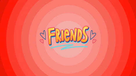 animation of text friends, with hearts on moving red concentric circle background