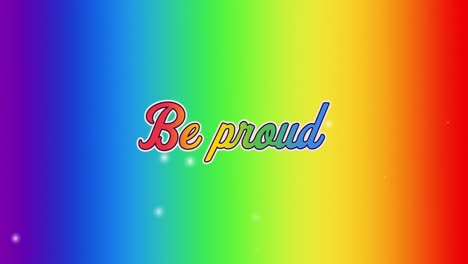 Animation-of-be-proud-text-and-rainbow-background