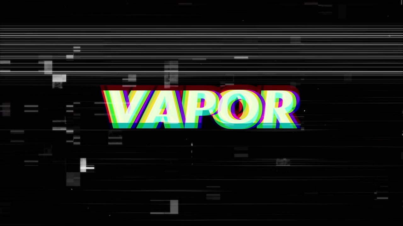 Starting text VAPOR shifting colors in black glitch backdrop, with distortion lines and noise