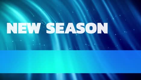 animation of new seasons text over blue moving background