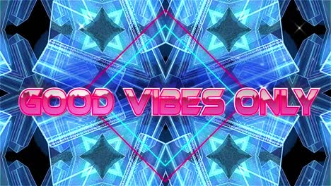 Good-vibes-only-text-over-neon-banner-against-blue-kaleidoscopic-patterns-on-black-background