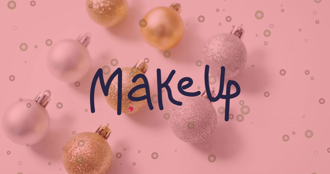Makeup Text Overlay with Floating Bubbles and Christmas Ornaments