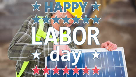 animation of happy labor day text and stars over caucasian worker holding solar panel
