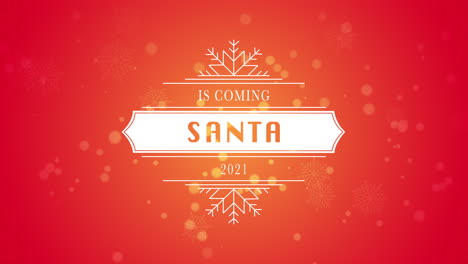 Animated-closeup-Santa-is-Coming-and-2021-text-white-snowflake-and-glitter-on-snow-red-background