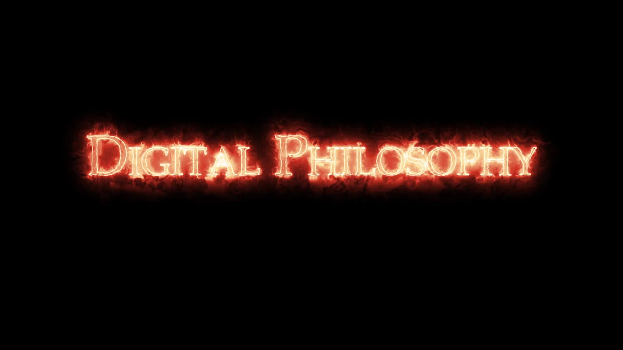 Digital Philosophy written with fire. Loop