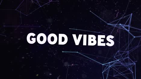 animación de texto de buenas vibraciones en letras blancas sobre conexiones en fondo negro