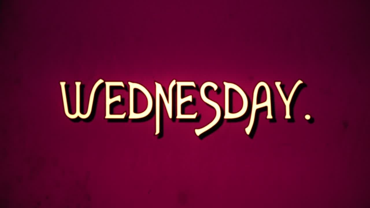 A text message, fancy retro font, 1970s damaged film style, appearing with a letter enlargement animation: Wednesday .