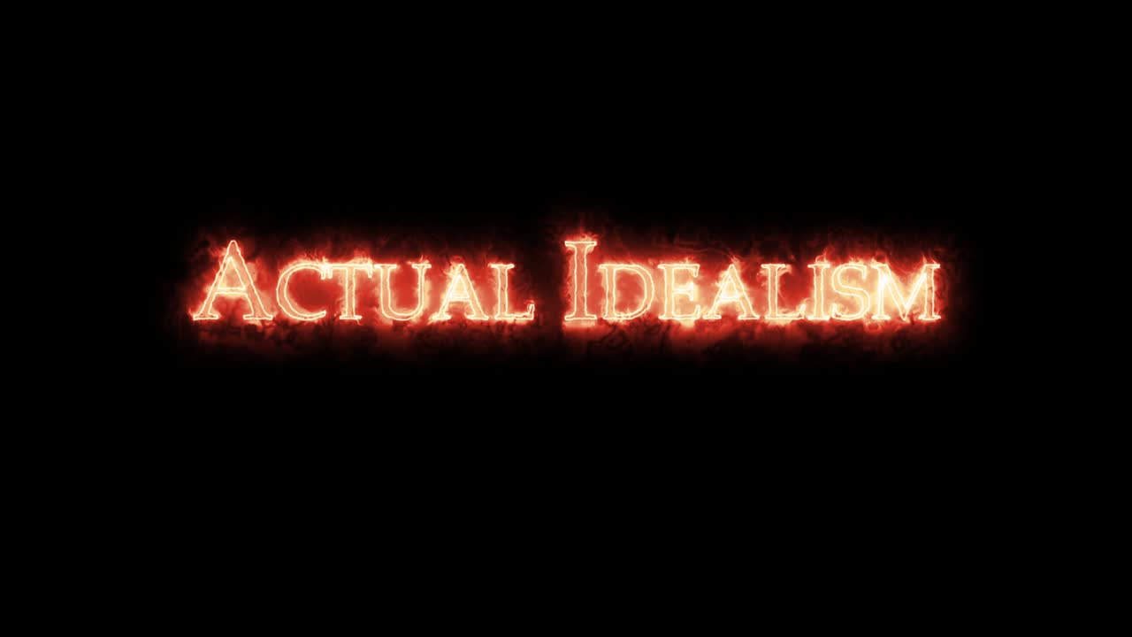 실제 이상주의는 불로 쓰여져 있습니다.