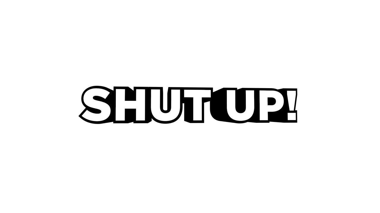 Animated Bold 'Shut Up!' Text Wiggling on White Background