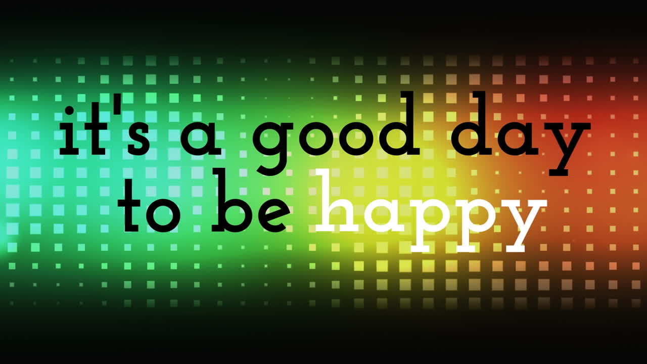 es un buen día para ser feliz.