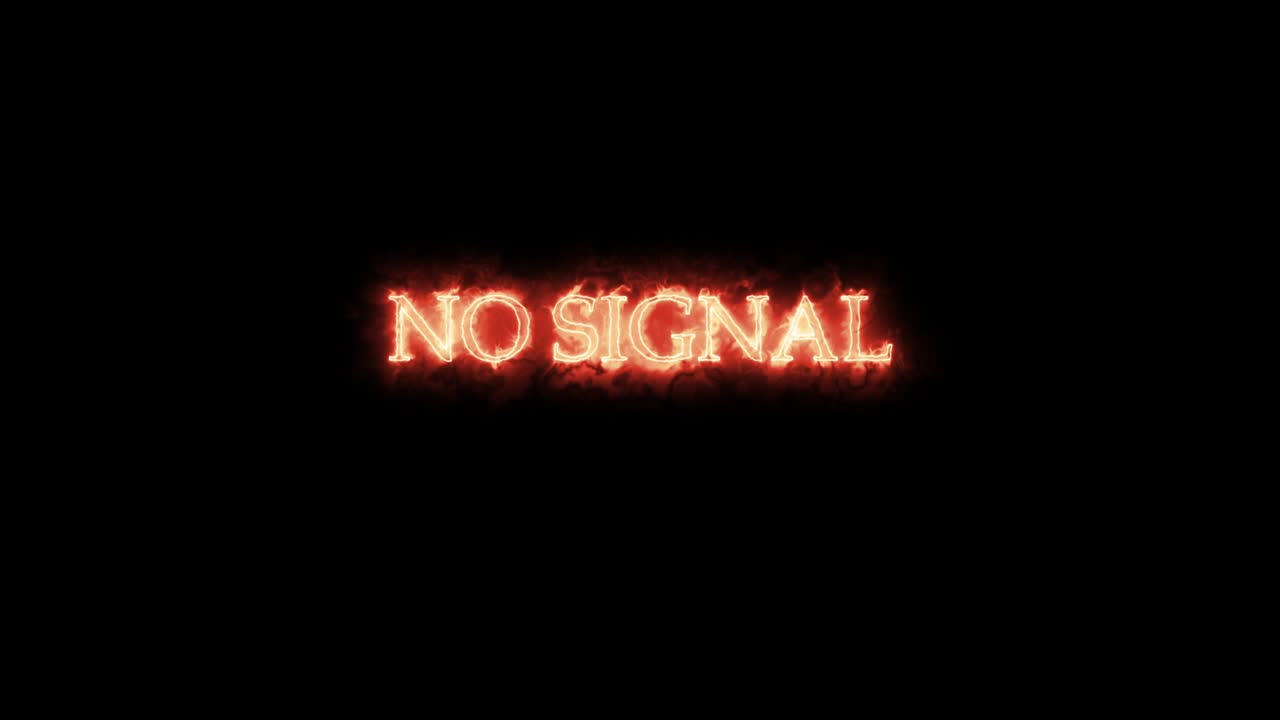 No Signal written with fire. Loop