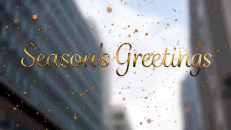 animation of seasons greetings text with orange spots falling over cityscape background