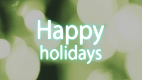 animation of happy holidays text over green spots of light background