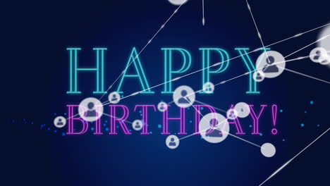 animatie van happy birthday tekst en profiel iconen verbinden met lijnen over blauwe achtergrond