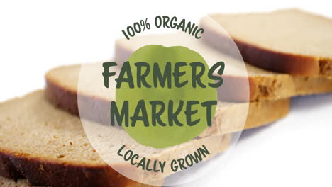 farmers market animation over sliced bread with 100 percent organic and locally grown text