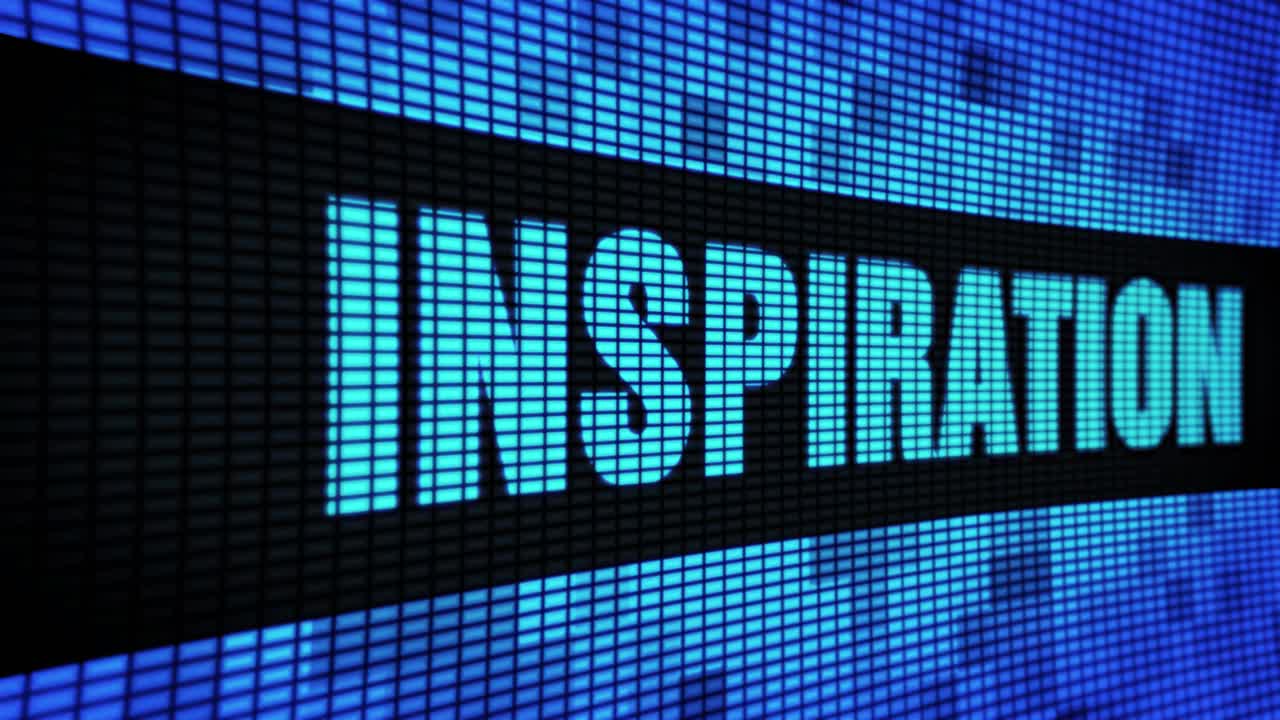 Inspiration displayed on a LED screen