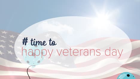 animation of time to happy veterans day text and balloons over american flag