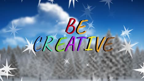Animation-of-stars-and-be-creative-text-banner-against-snow-covered-trees-on-winter-landscape