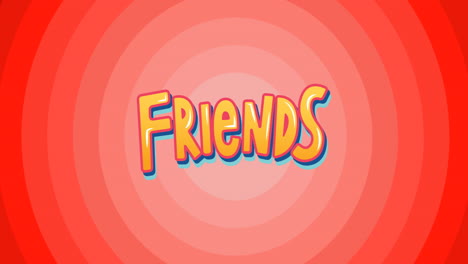 animation of text friends, on moving red concentric circle background