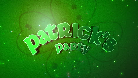 animation closeup st patricks party text and motion big green shamrocks with glitters on saint patrick day shiny background