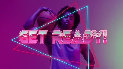 holding basketball, person posing with get ready! text animation over neon shapes