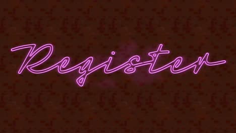 animation of pink neon text, register, over maroon background