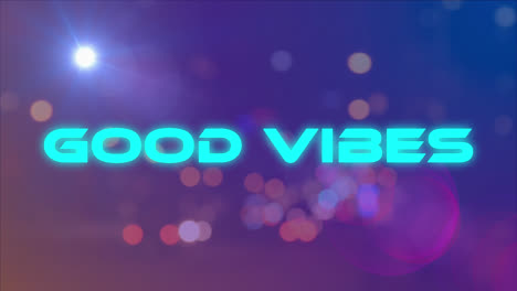 animation of good vibes text with lens flare over blurred vehicles moving on street