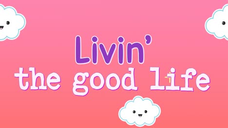 animation of words linving the good life appearing 4k