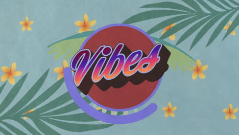 animation of vibes text over flowers and plants