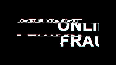 online fraud  glitch effect text digital tv distortion 4k loop animation