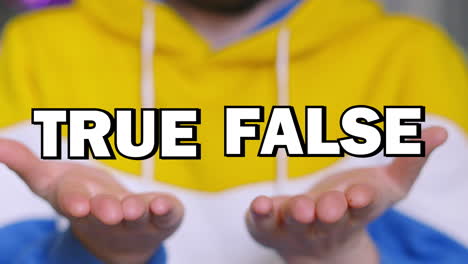 true false choice text appearing on male hands and tracking with up and down movement. visual illustration of two options and weighing up decision with pros and cons.