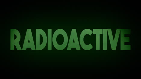 a rising cloud of toxic green gas, revealing the text radioactive, appearing from the darkness with an ominous glow