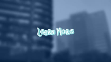 animation of learn more text over cityscape