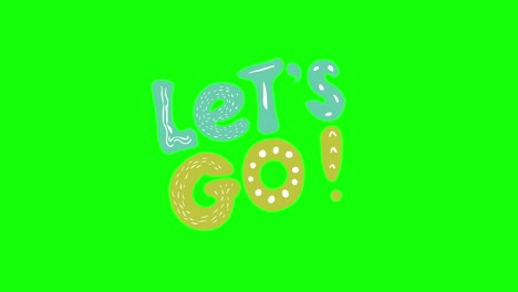 2d animation with let's go lettering phrase on green screen hand drawn flat style motion graphic for social media, news, vlog.